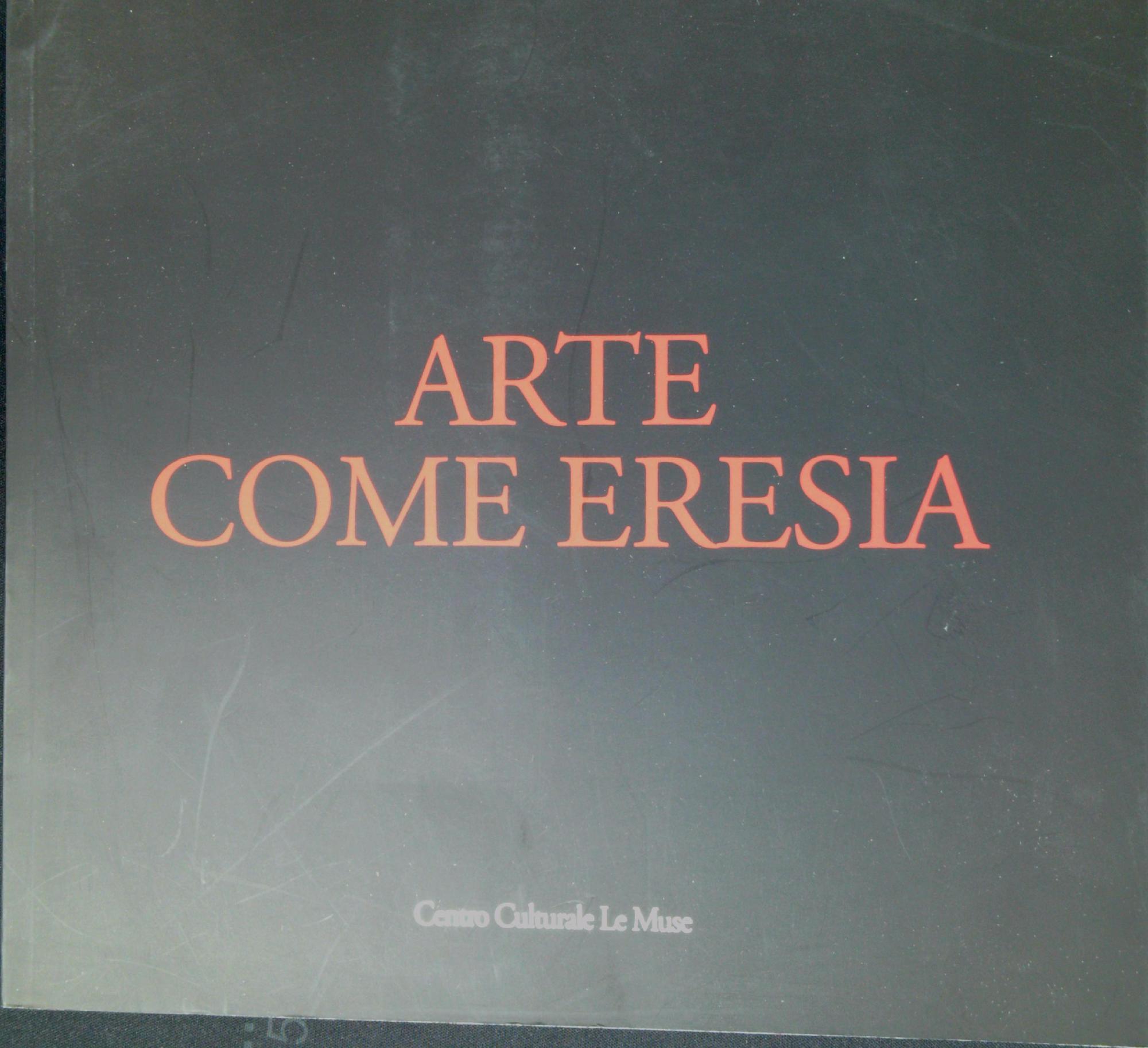 Arte come eresia. Catalogo della mostra (Andria, 30 novembre 2014-31 …