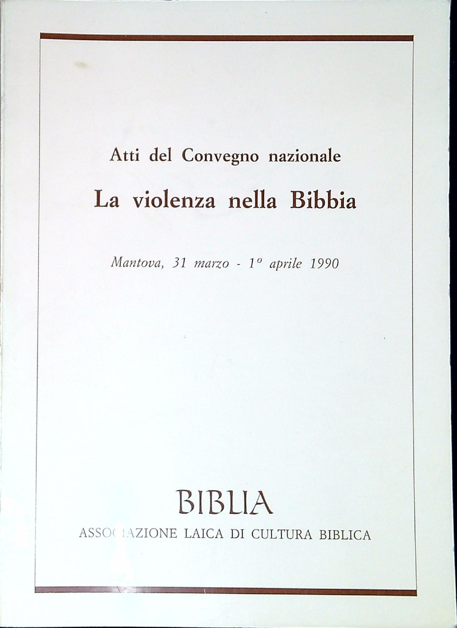 Atti del Convegno nazionale La violenza nella Bibbia : Mantova, …