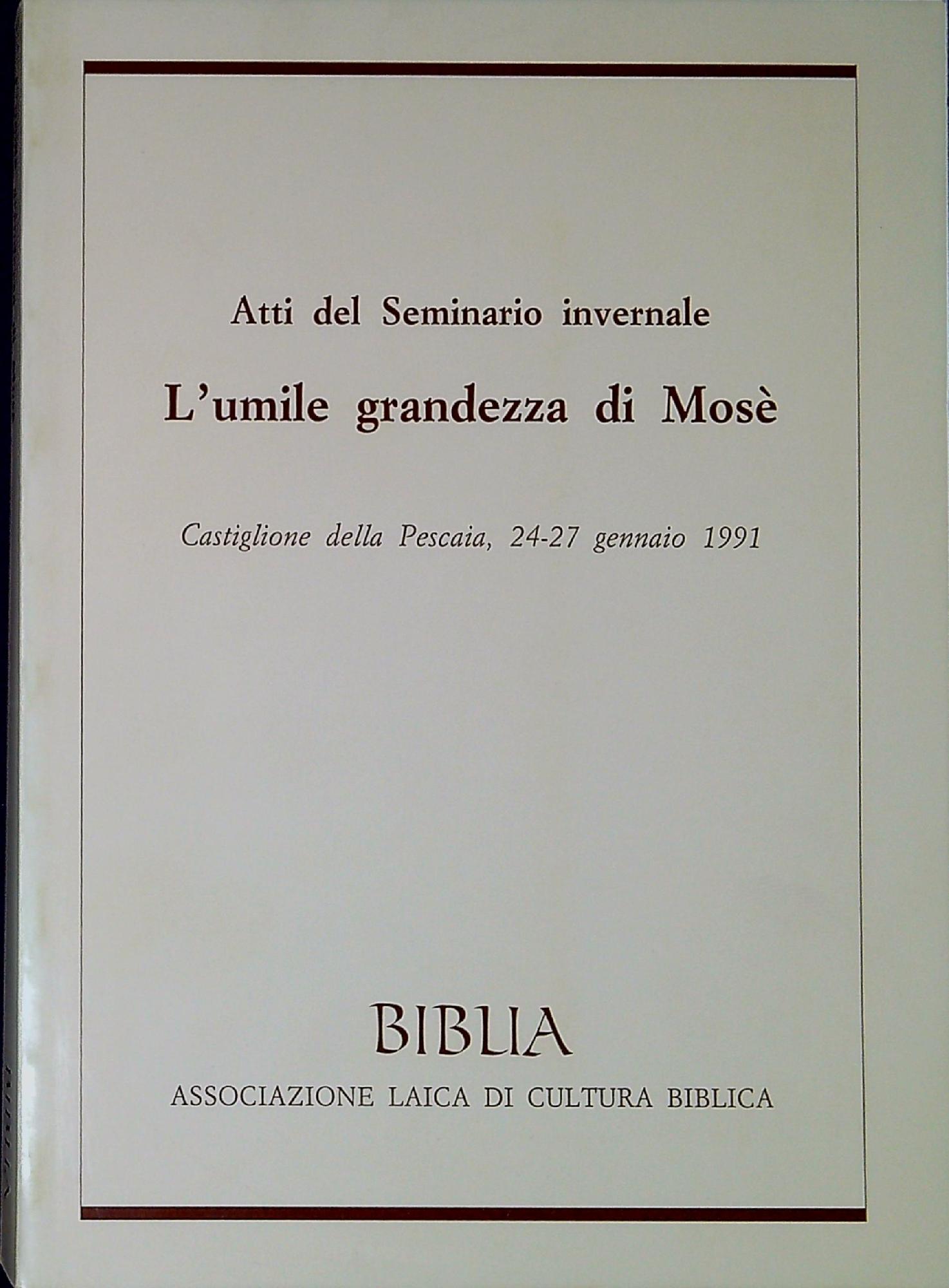 Atti del Seminario invernale L'umile grandezza di Mosè : Castiglione …