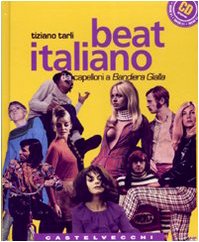 Beat italiano. Dai capelloni a «Bandiera gialla». Con CD Audio