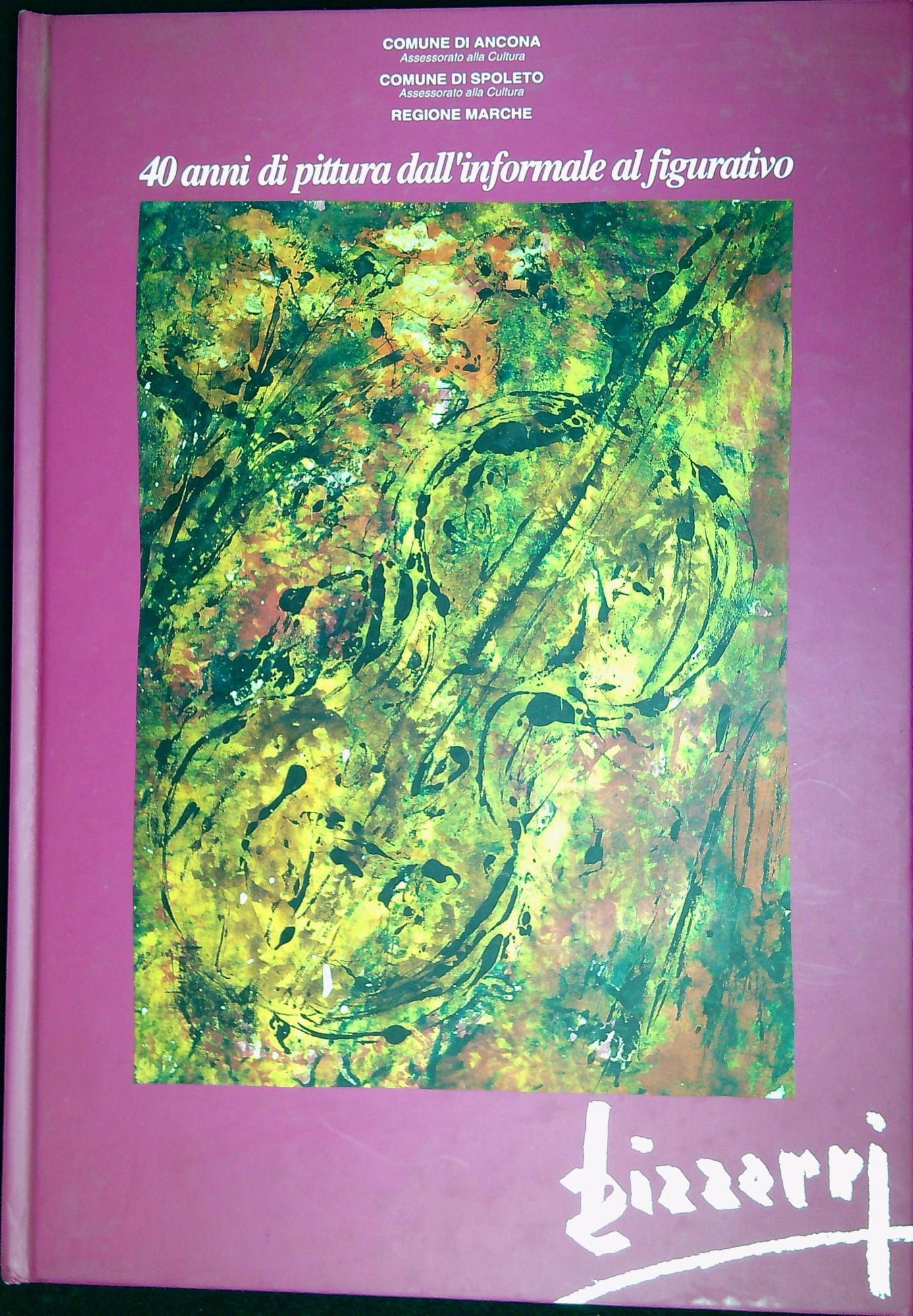 Bizzarri : 40 anni di pittura dall'informale al figurativo