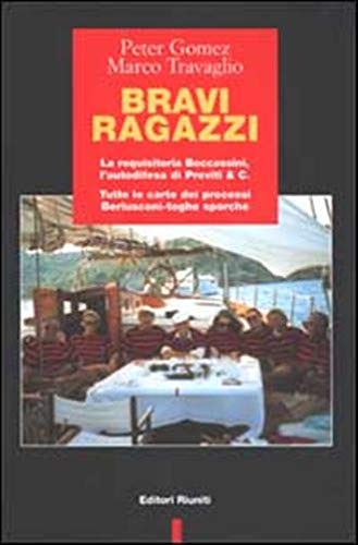 Bravi ragazzi. La requisitoria Boccassini, l'autodifesa di Previti &amp; C. …