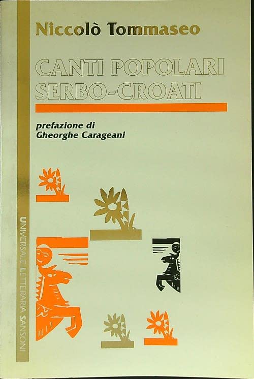 CANTI POPOLARI SERBO-CROATI dalla raccolta di Canti popolari toscani corsi …