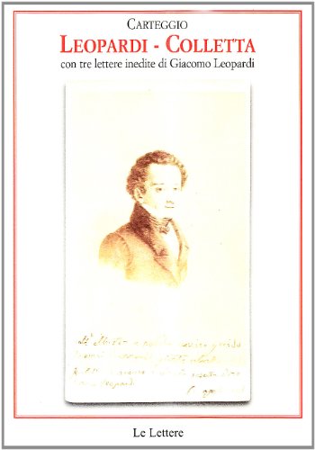 Carteggio Leopardi-Colletta. Con tre lettere inedite di Giacomo Leopardi