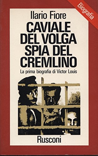 Caviale Del Volga Spia Del Cremilino, La Prima Biografia Di …