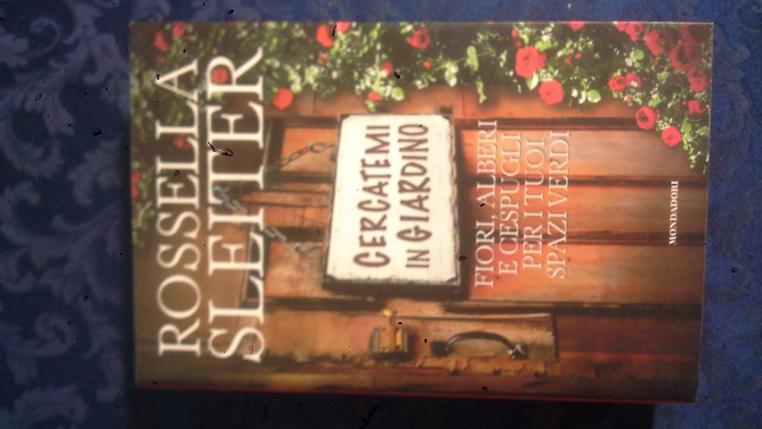 Cercatemi in giardino. Fiori, alberi e cespugli per i tuoi …