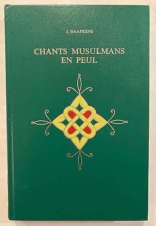 Chants musulmans en peul : textes de l'héritage religieux de …