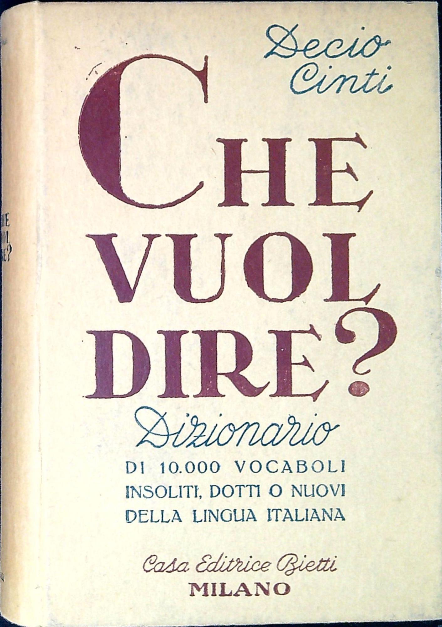 Che vuol dire? : dizionario di 10.000 vocabili insoliti, dotti …