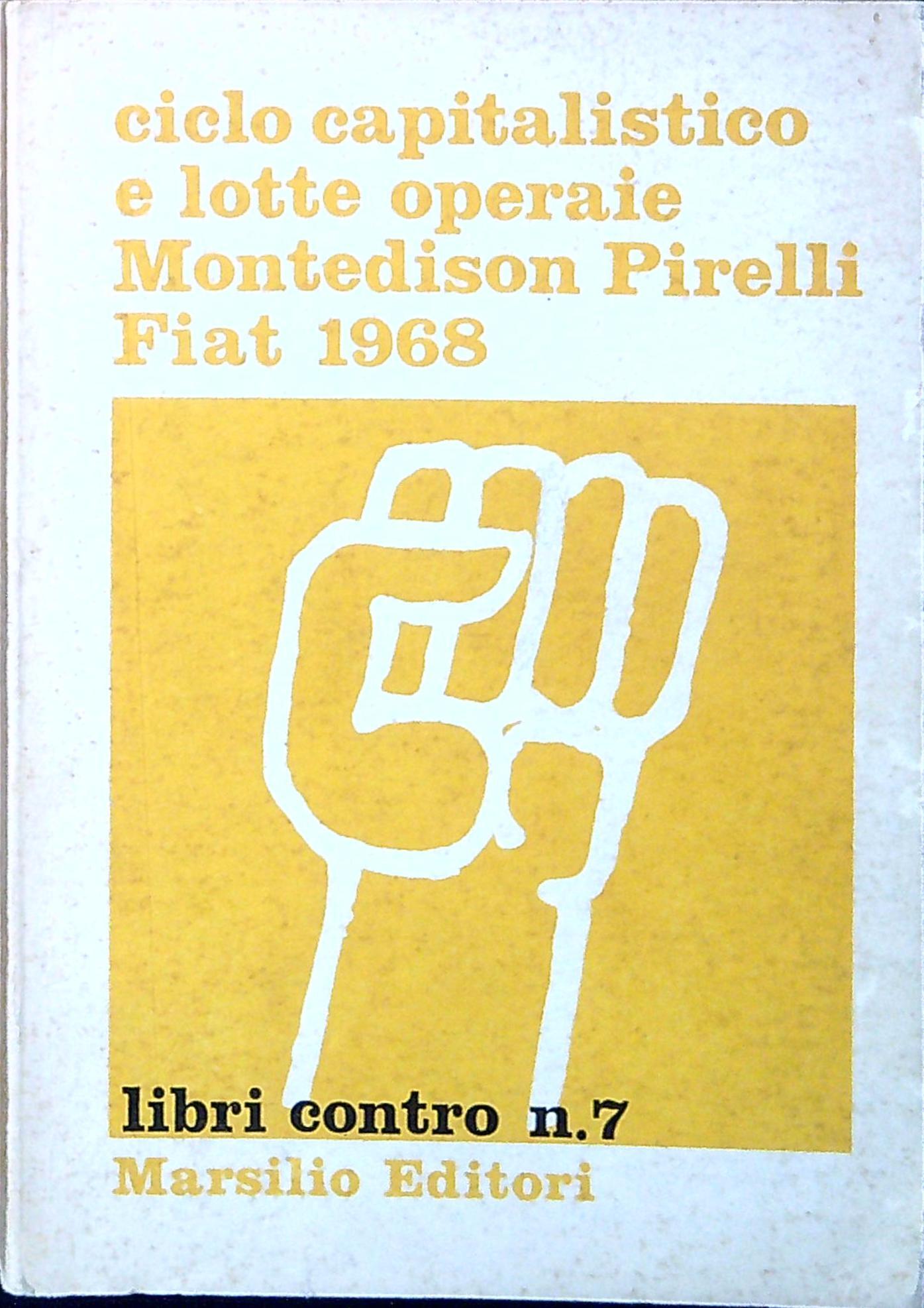 Ciclo capitalistico e lotte operaie : Montedison, Pirelli, Fiat, 1968
