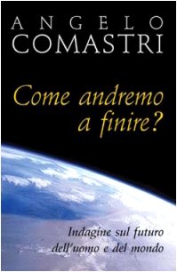 Come andremo a finire? Indagine sul futuro dell'uomo e del …