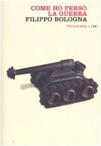 Come ho perso la guerra