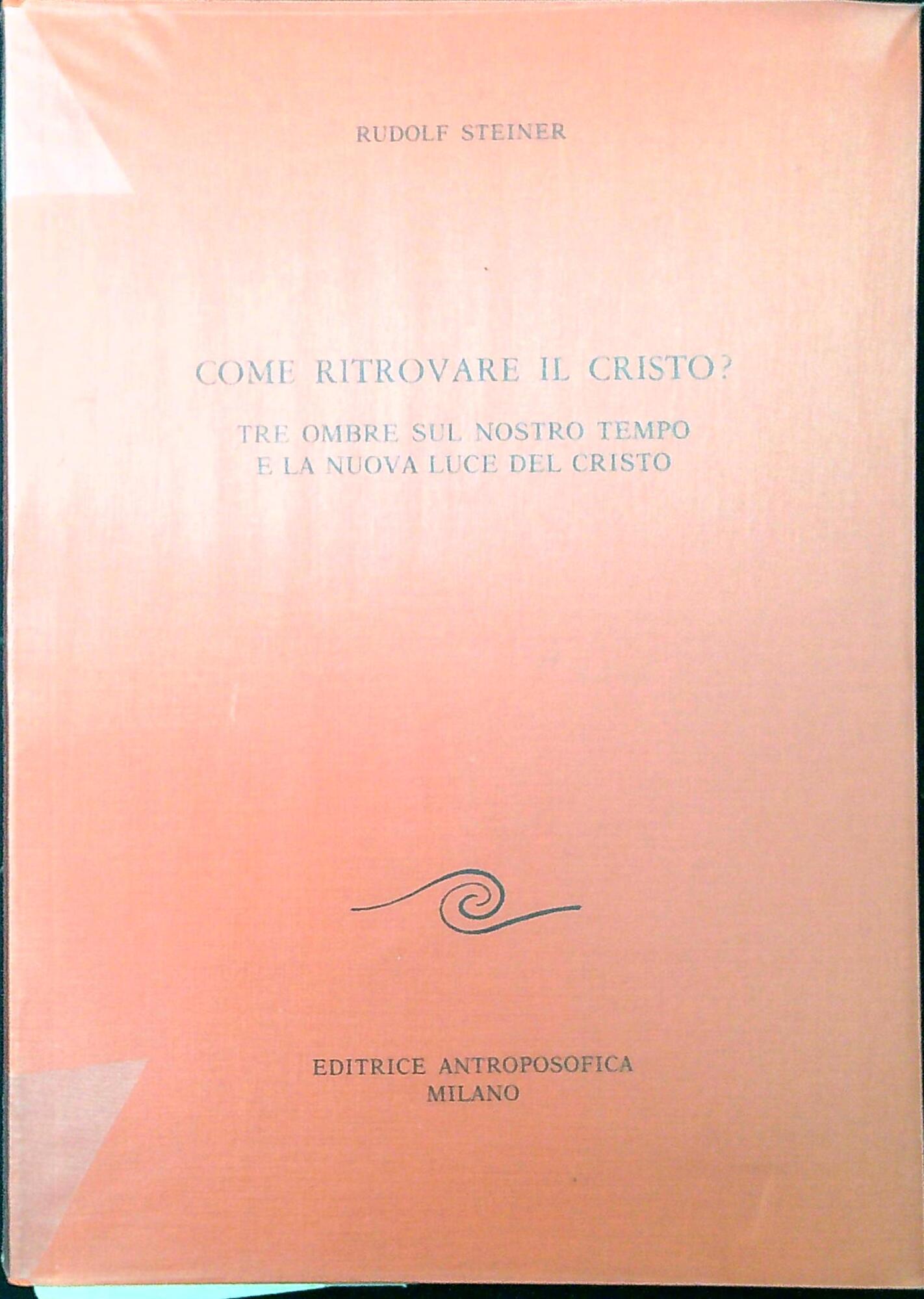 Come ritrovare il Cristo? : tre ombre sul nostro tempo …