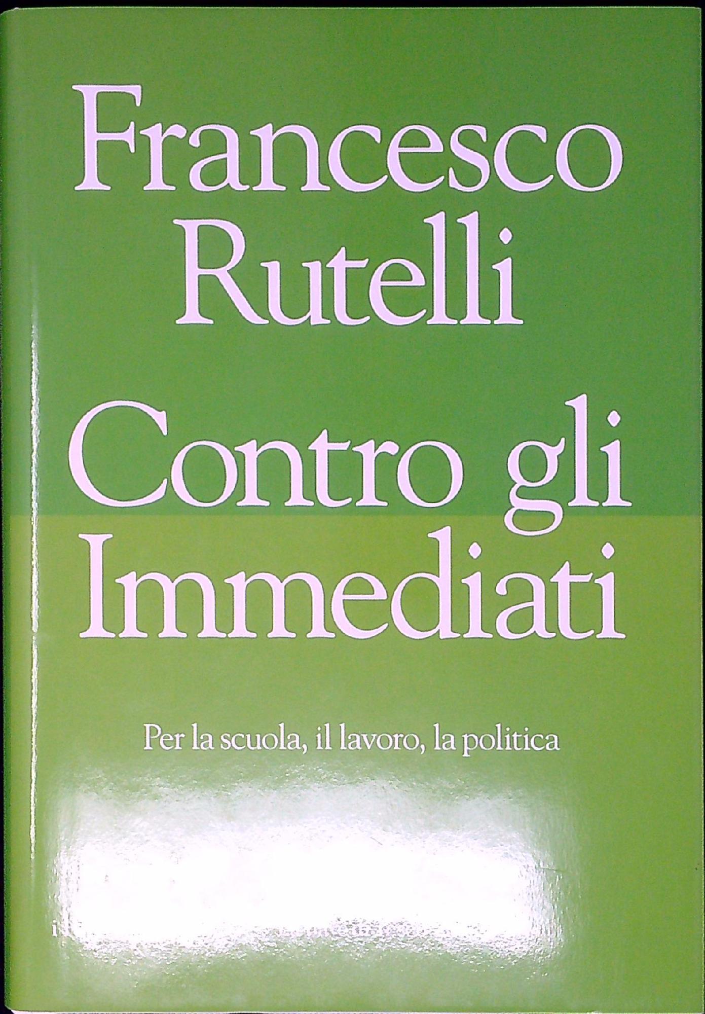 Contro gli Immediati : per la scuola, il lavoro, la …