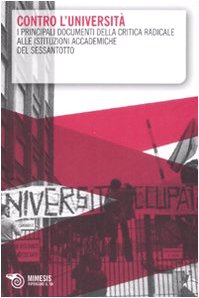 Contro l'università. I principali documenti della critica radicale alle istituzioni …