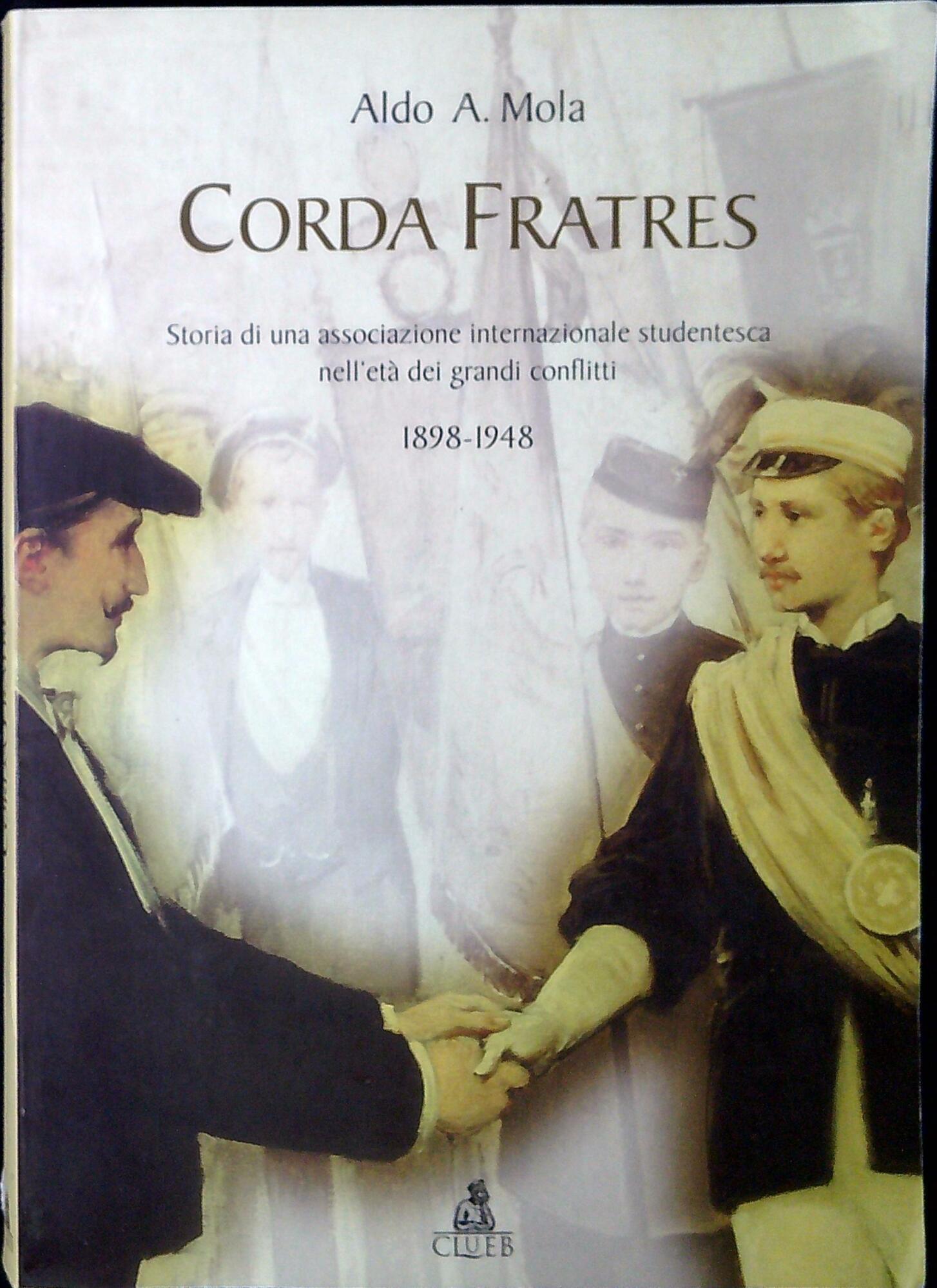 Corda fratres. Storia di una associazione internazionale studentesca nell'età dei …