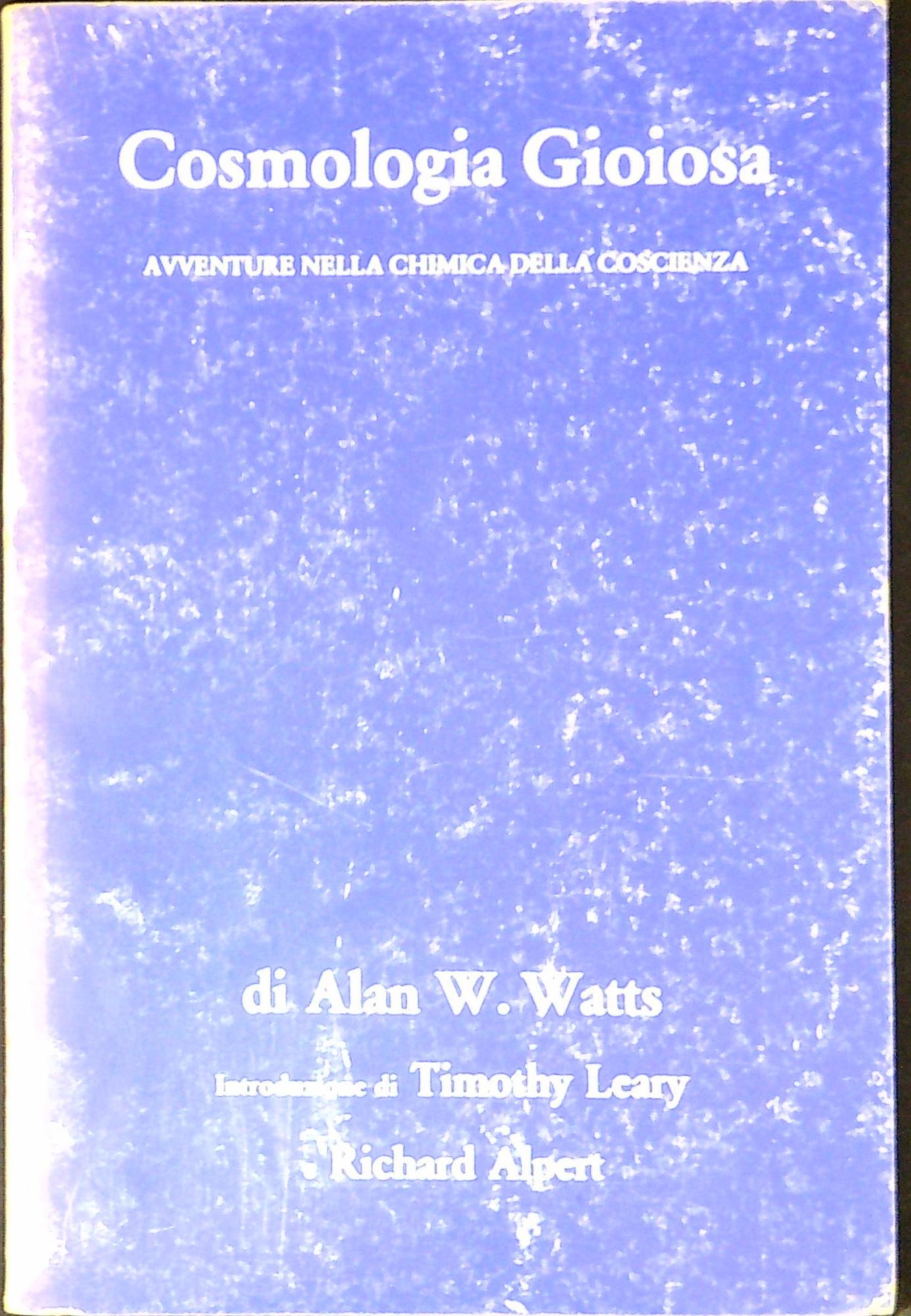 Cosmologia gioiosa : avventure nella chimica della coscienza