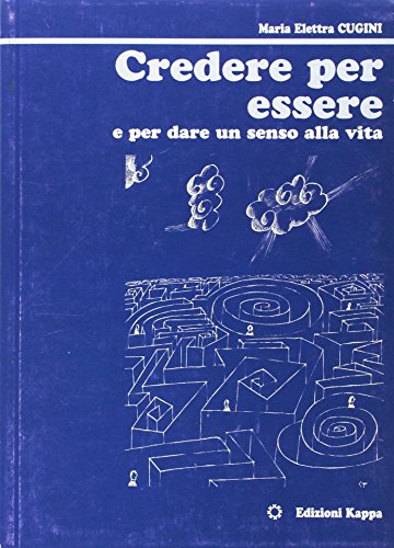 Credere per essere e per dare un senso alla vita