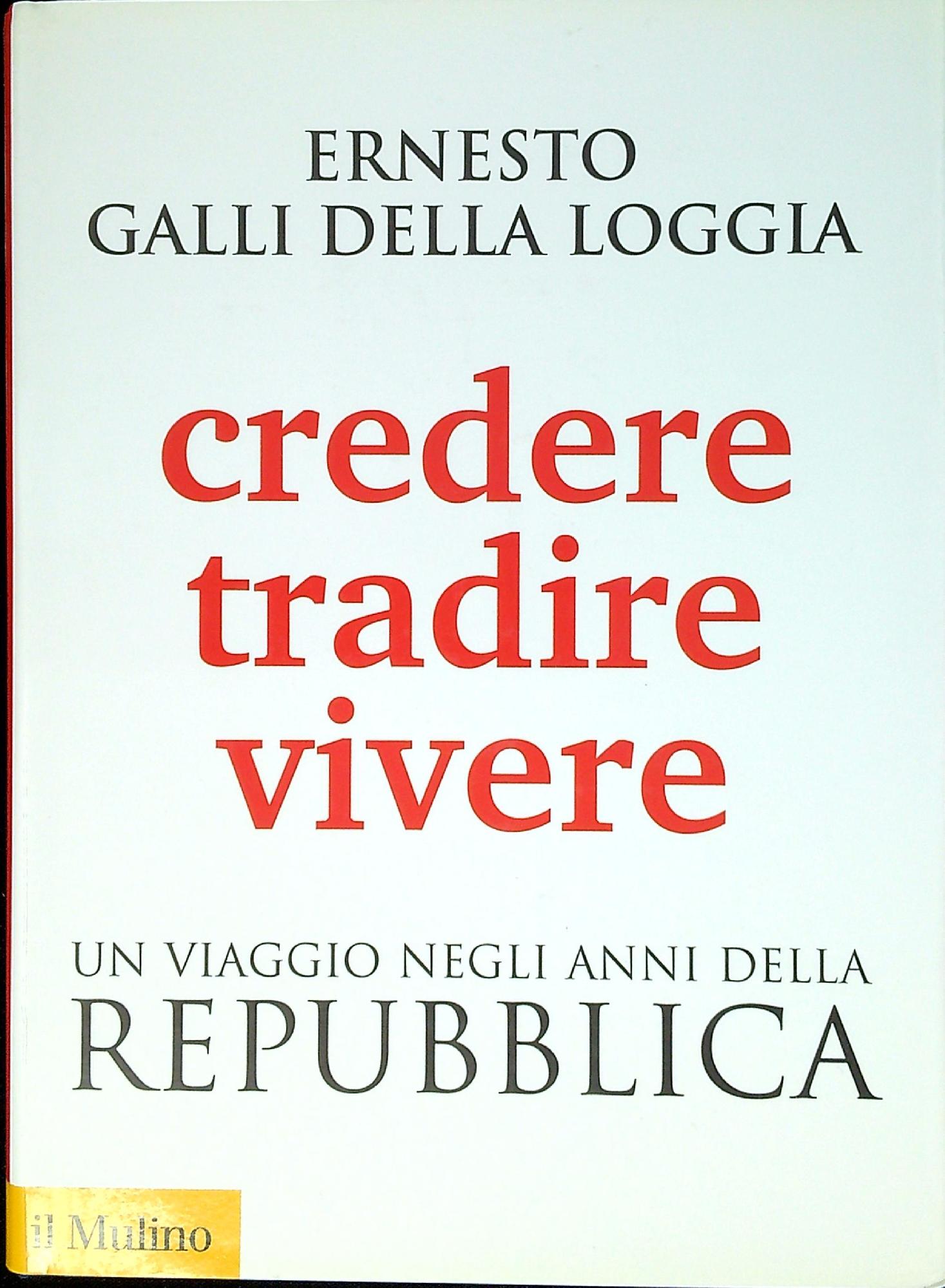 Credere, tradire, vivere : un viaggio negli anni della Repubblica