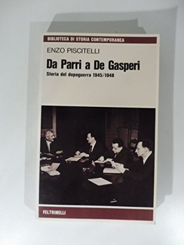 Da Parri A De Gasperi, Storia Del Dopo Guerra 1945-1948