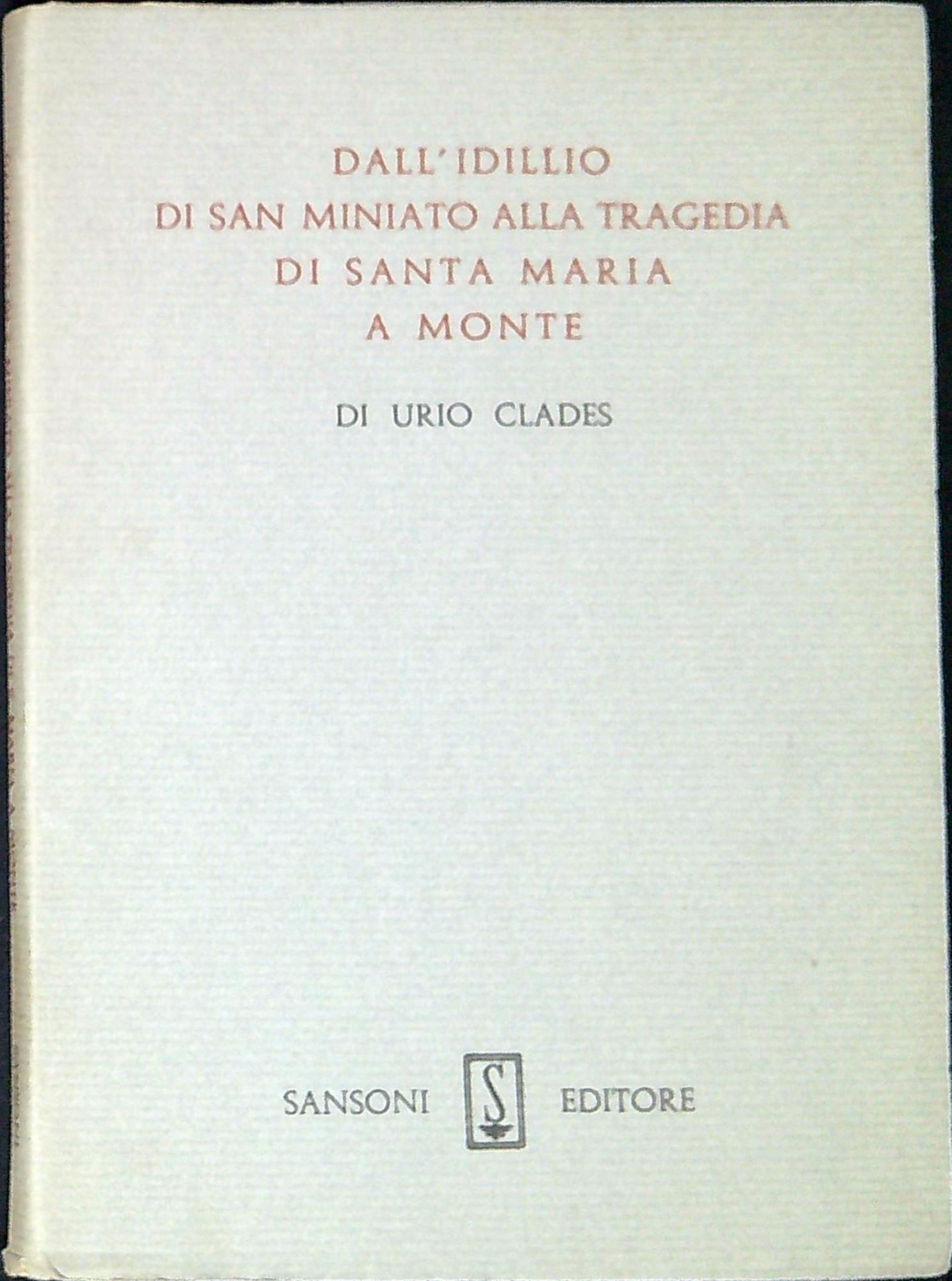 Dall'idillio di San Miniato alla tragedia di Santa Maria a …