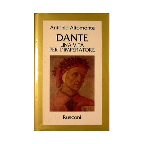 Dante. Una vita per l'imperatore