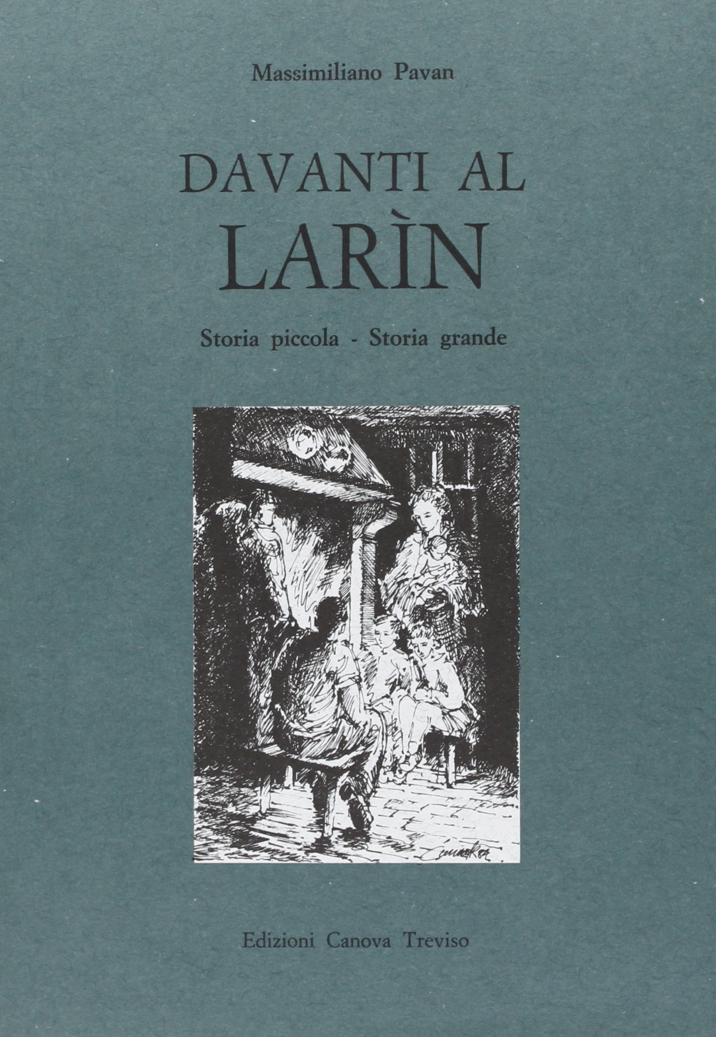 Davanti al larìn. Storia piccola. Storia grande