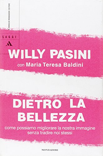 Dietro la bellezza. Come possiamo migliorare la nostra immagine senza …