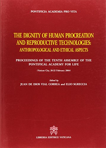 Dignità della procreazione umana e riproduzione tecnologica. Ediz. inglese