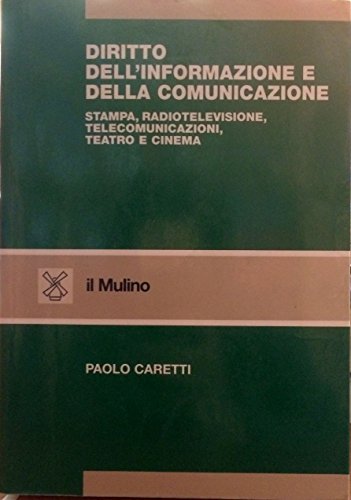 Diritto dell'informazione e della comunicazione. Stampa, radiotelevisione, telecomunicazioni, teatro e …