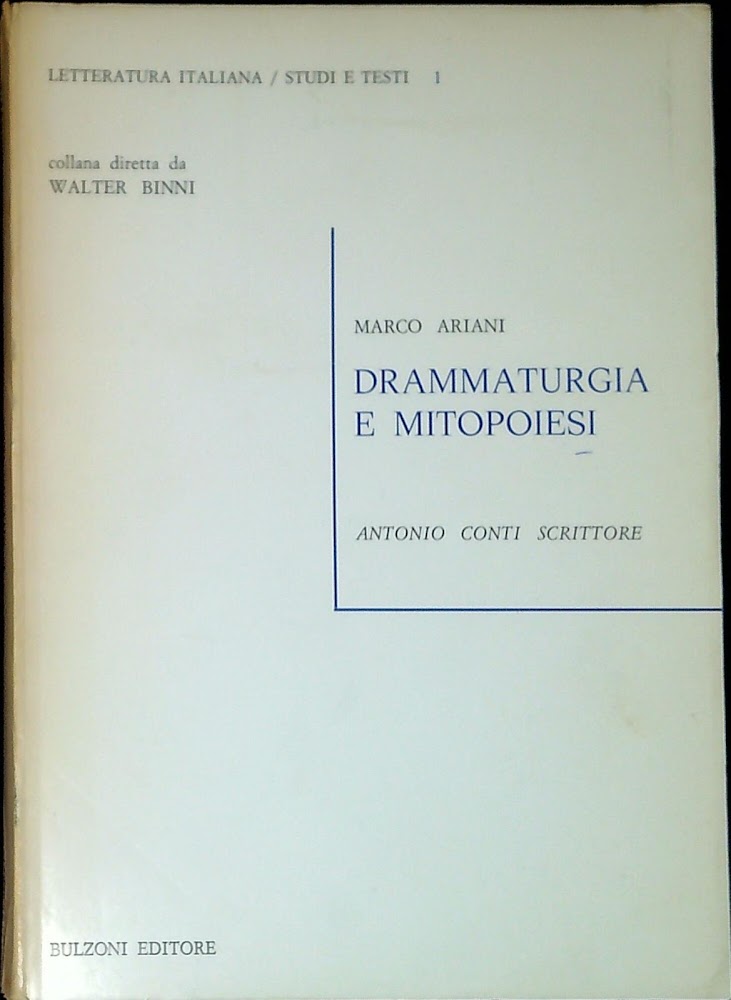 Drammaturgia e mitopoiesi : Antonio Conti scrittore