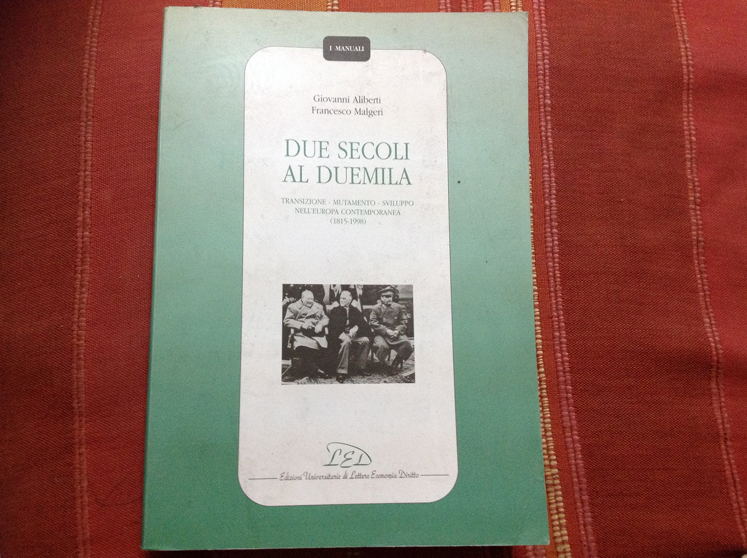 Due secoli al Duemila. Transizione, mutamento, sviluppo nell'Europa contemporanea (1815-1998)