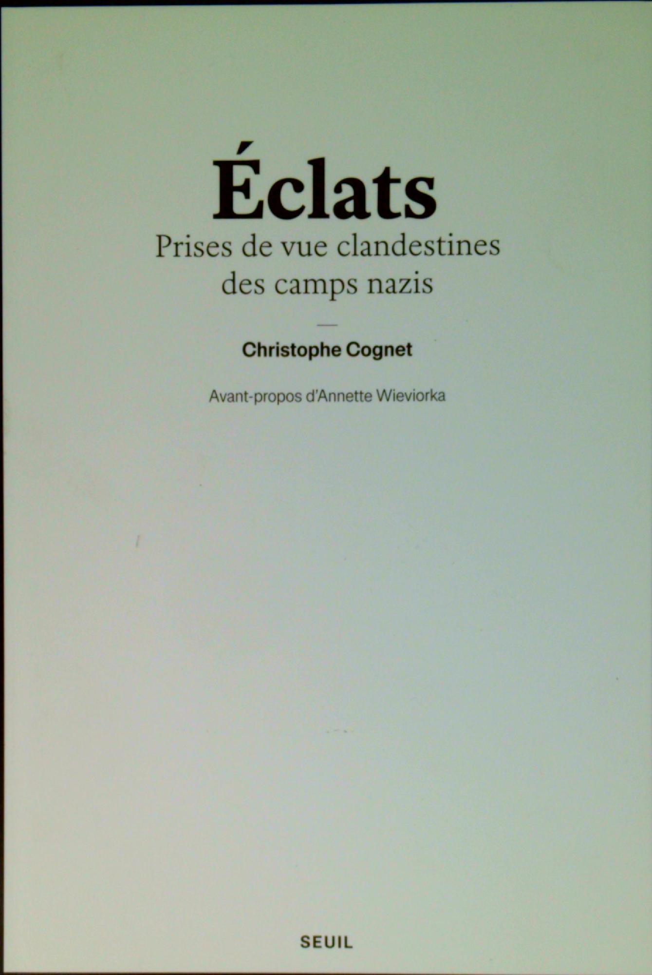 Eclats : Prises de vue clandestines des camps nazis