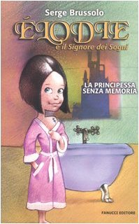 Elodie e il signore dei sogni. La principessa senza memoria
