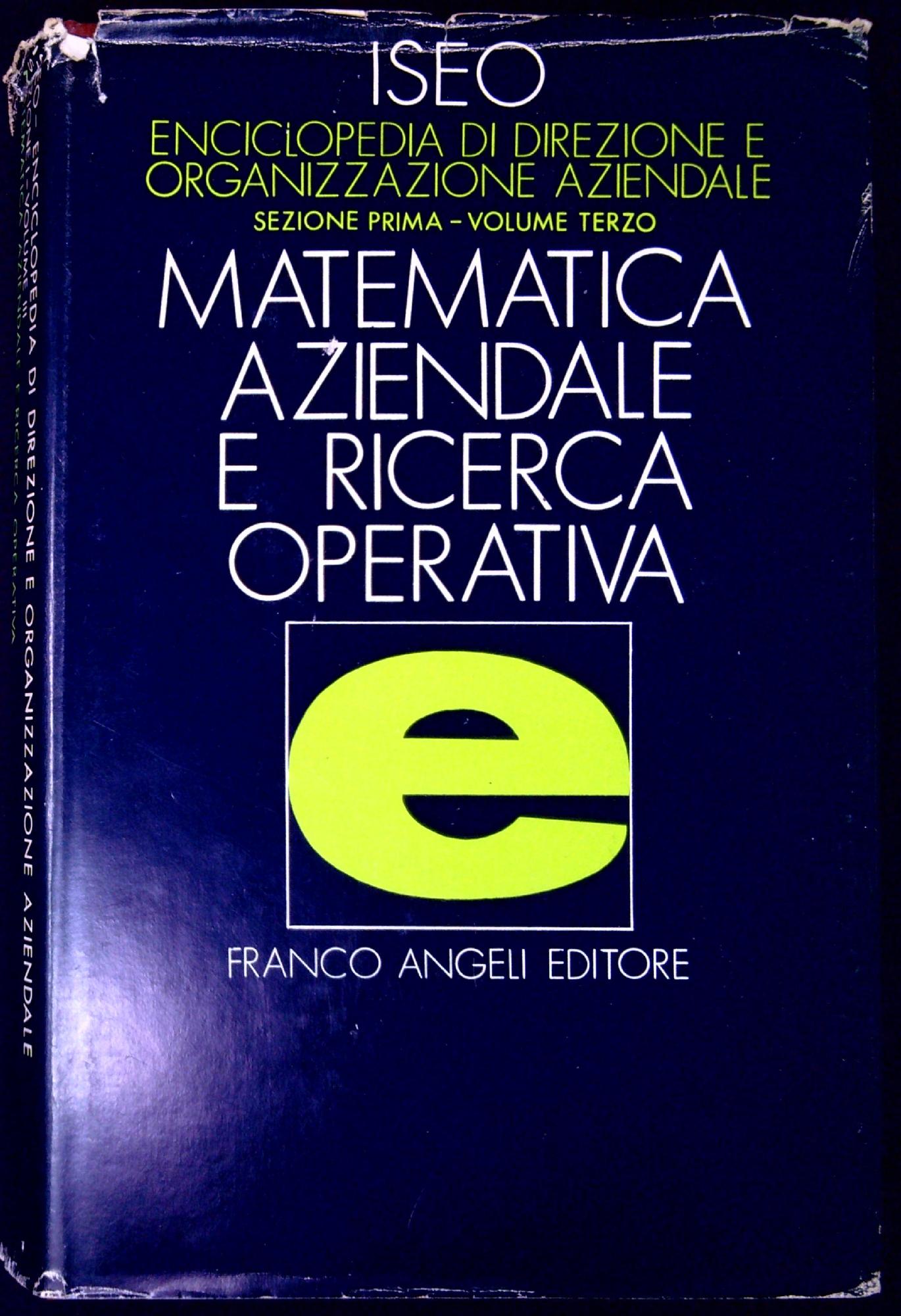 Enciclopedia di direzione ed organizzazione aziendale: Matematica aziendale e ricerca …