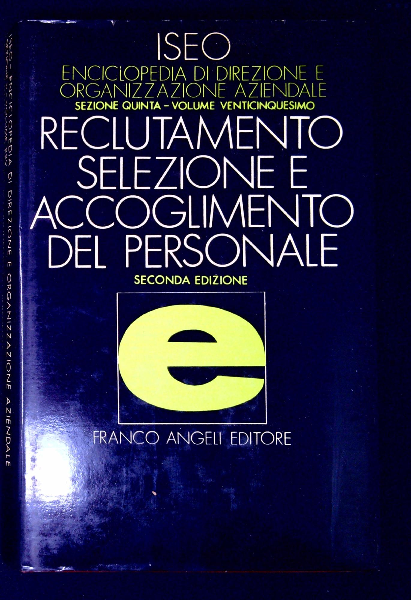 Enciclopedia di direzione ed organizzazione aziendale: Reclutamento, selezione e accoglimento …