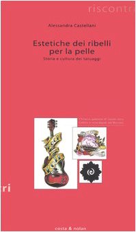 Estetiche dei ribelli per la pelle. Storia e cultura dei …