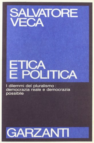 Etica e politica. I dilemmi del pluralismo: democrazia reale e …