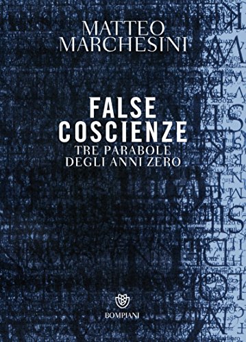 False coscienze: Tre parabole degli anni zero