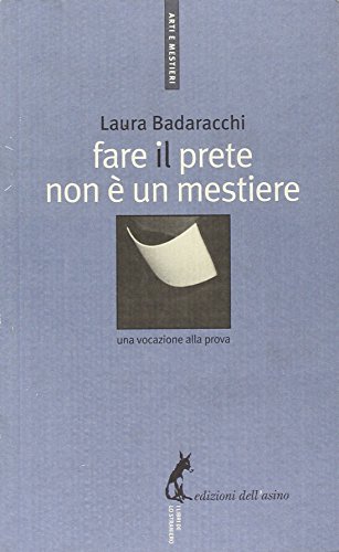 Fare il prete non è un mestiere. Una vocazione alla …