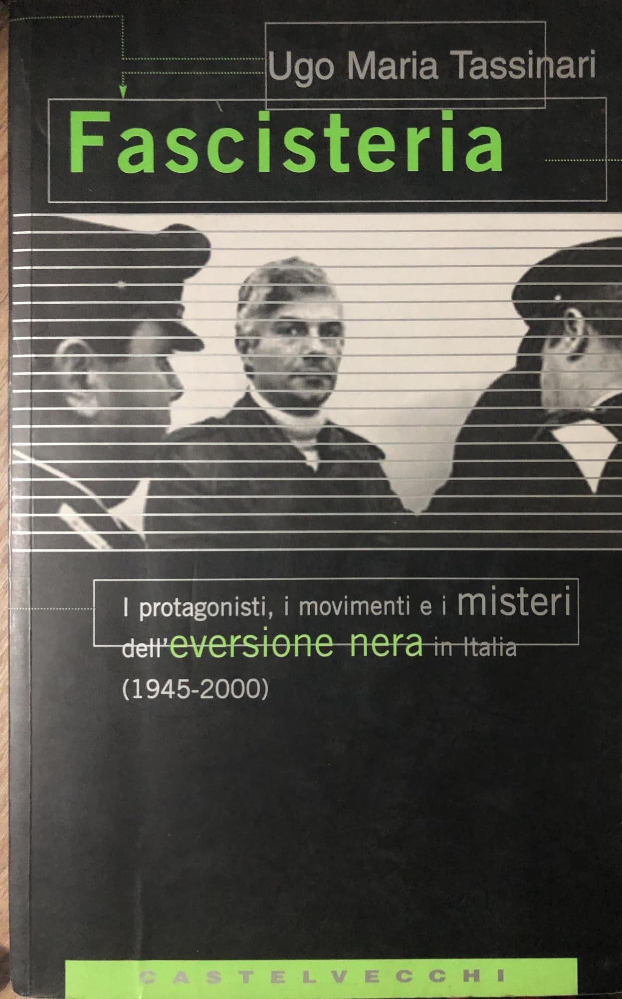 Fascisteria. I protagonisti, i movimenti e i misteri dell'eversione nera …