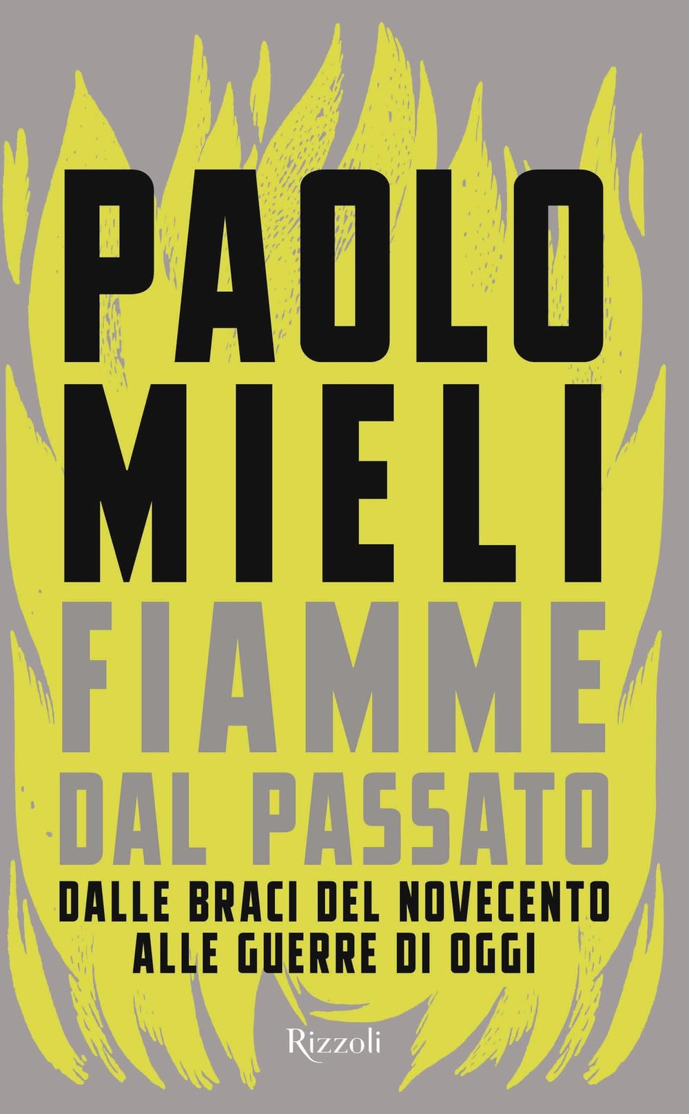 Fiamme dal passato. Dalle braci del Novecento alle guerre di …