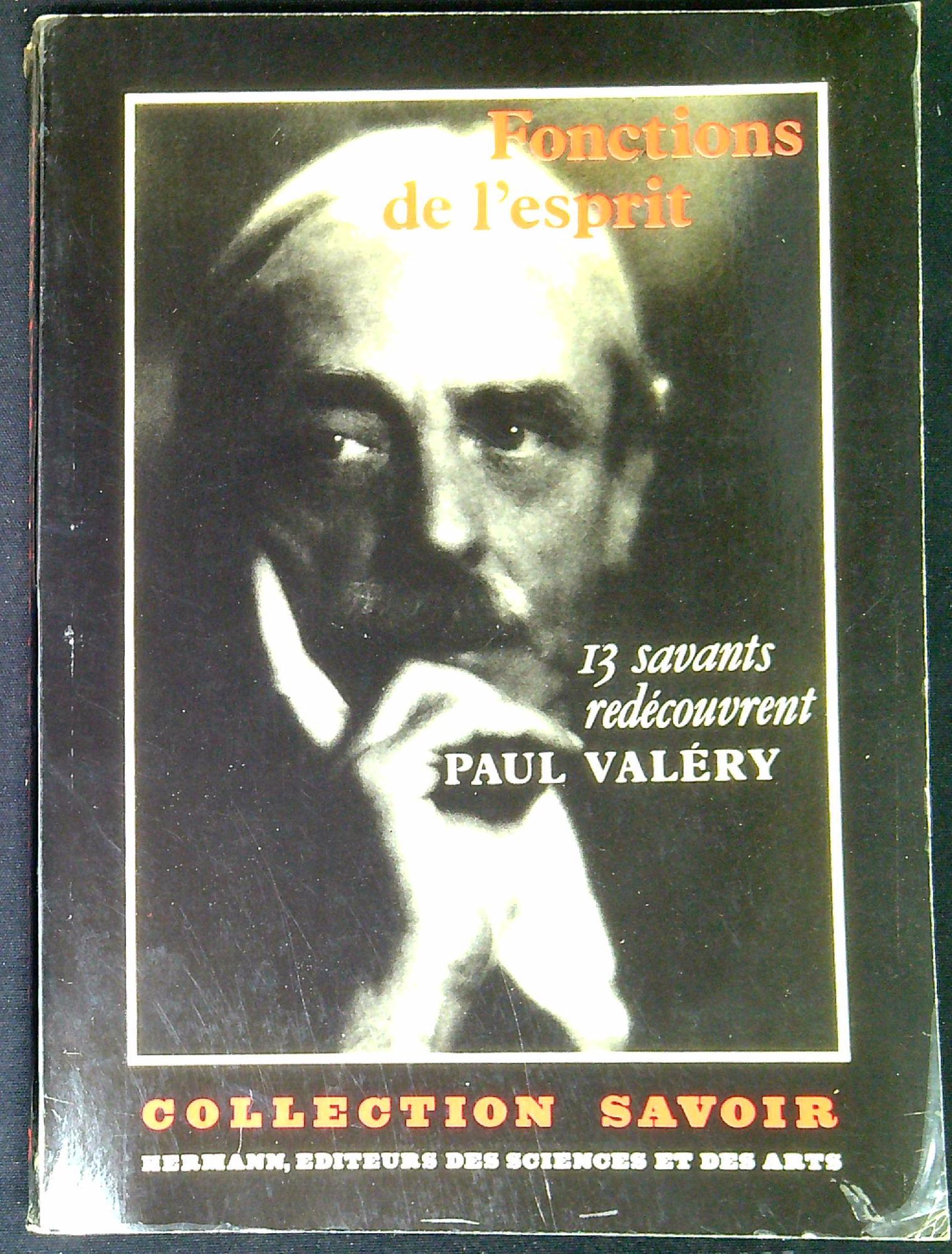 Fonctions de l'esprit : treize savants redecouvrent Paul Valery