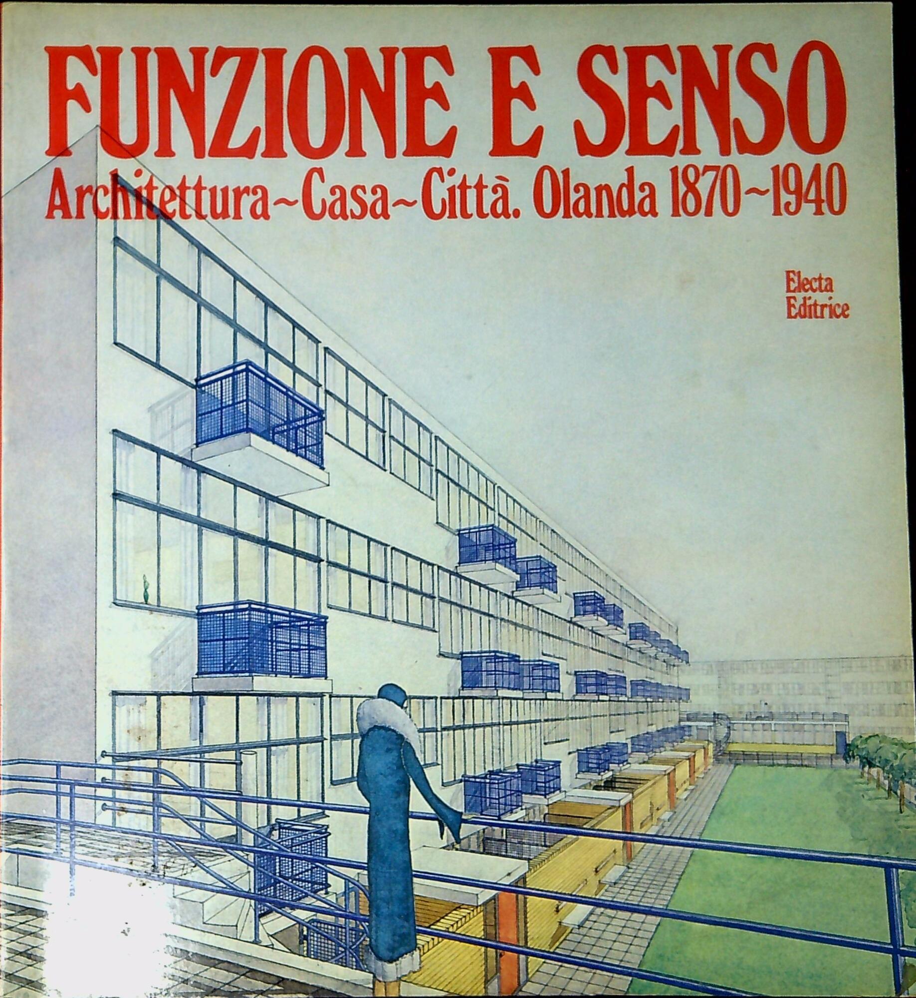 Funzione e senso : architettura, casa, città Olanda 1870/1940