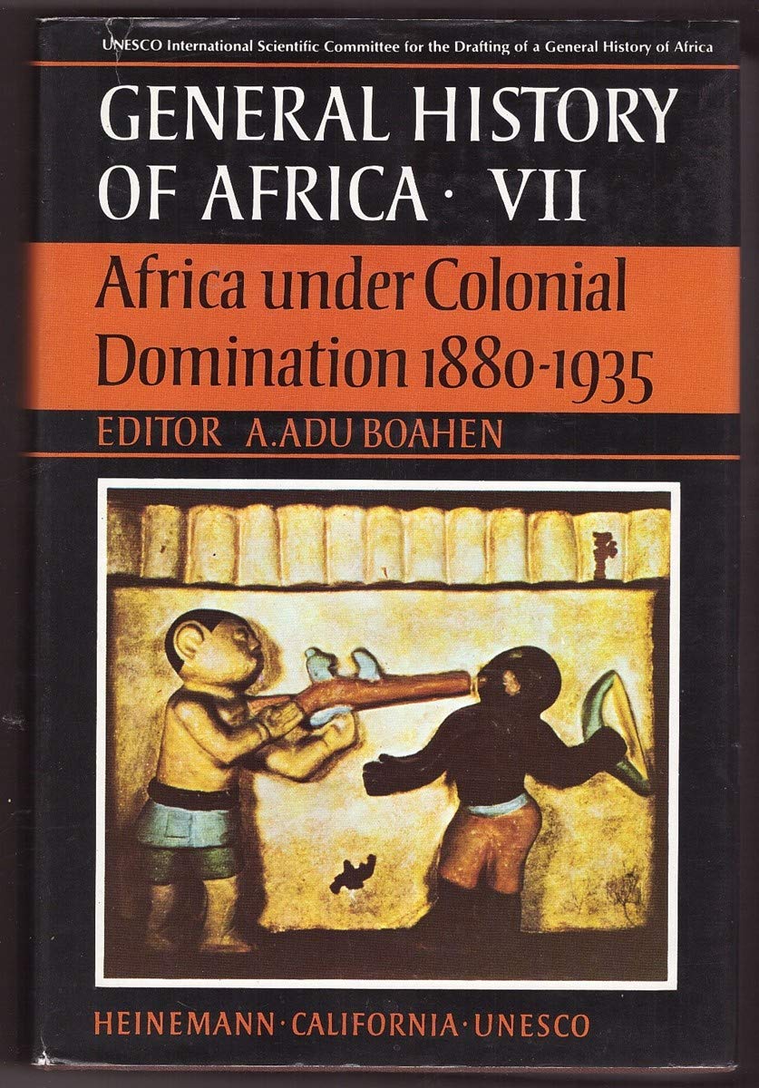 General History of Africa. Africa Under Colonial Domination, 1880-1935 (v. …