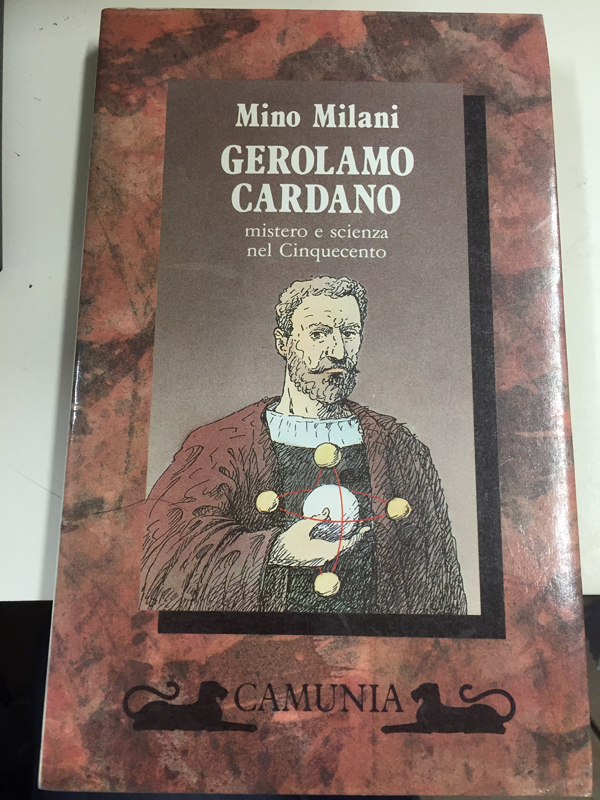 Gerolamo Cardano. Mistero e scienza nel Cinquecento