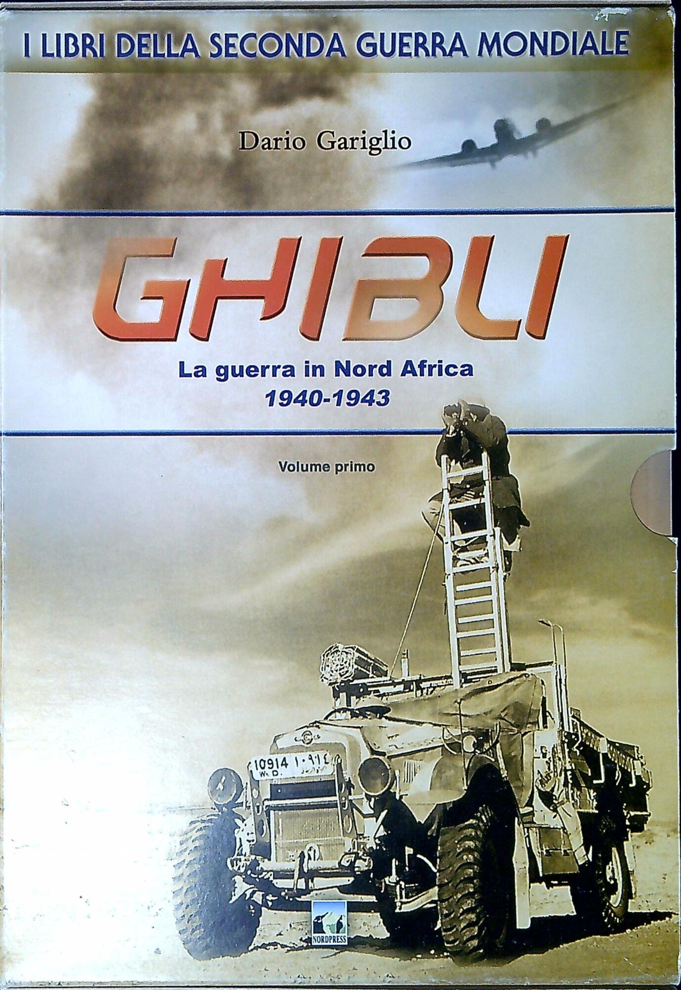 Ghibli. La guerra in Nord Africa 1940-1943; Navi, aerei e …