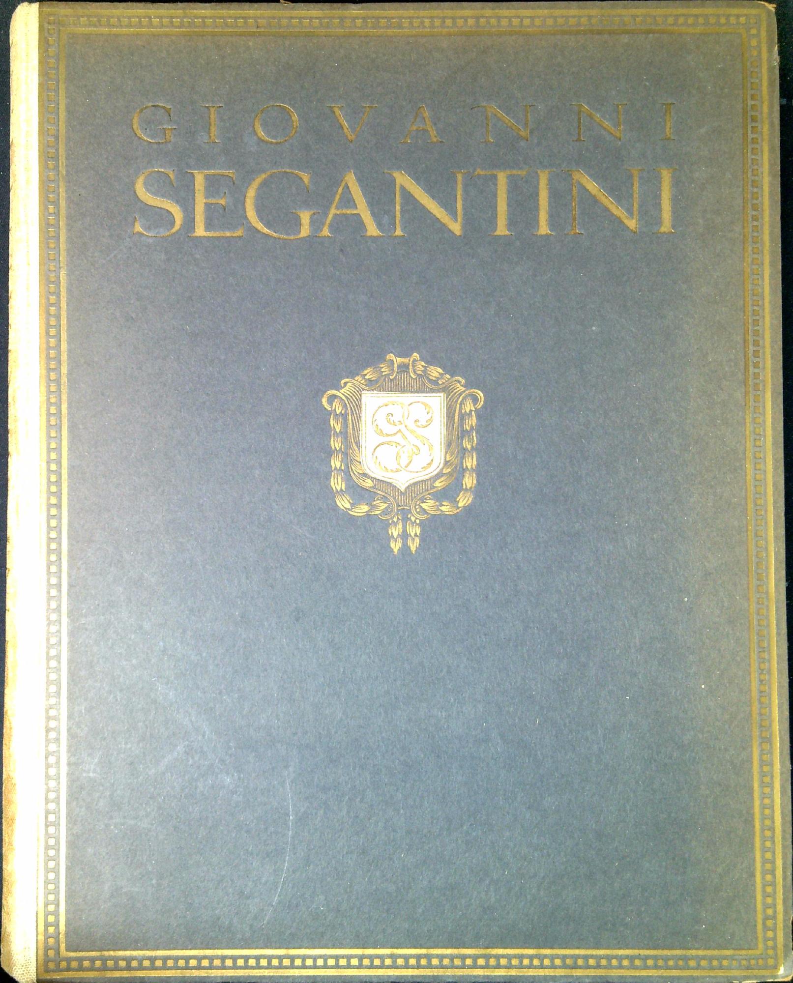 Giovanni Segantini : la sua vita e le sue opere