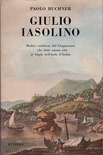 Giulio Iasolino. Medico calabrese del Cinquecento che dette nuova vita …