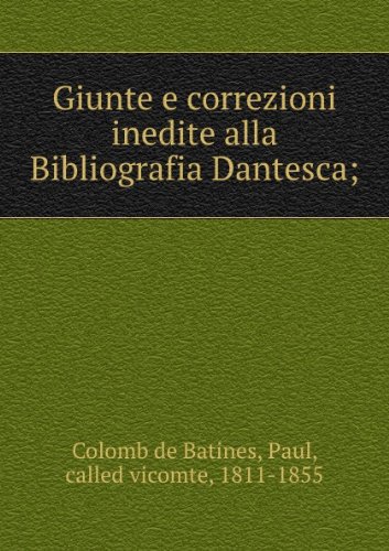 Giunte E Correzioni Inedite Alla Bibliografia Dantesca