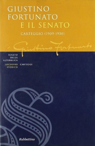 Giustino Fortunato e il Senato. Carteggio (1909-1930)